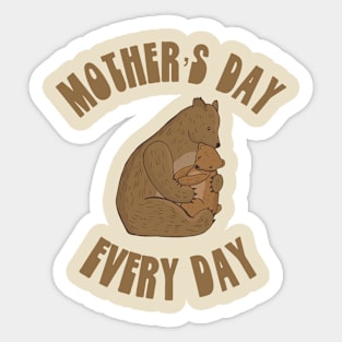 Mother’s Day every day Sticker